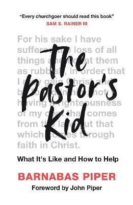The Pastor's Kid: What it's Like and How to Help - Barnabas Piper - cover