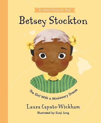 Betsey Stockton: The Girl With a Missionary Dream - Laura Wickham - cover