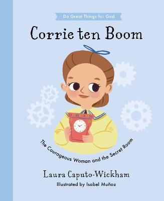 Corrie ten Boom: The Courageous Woman and The Secret Room - Laura Wickham - cover