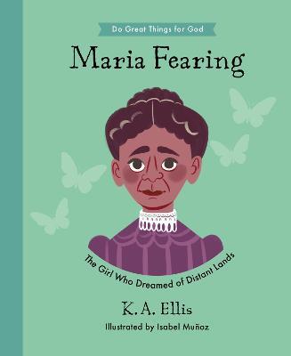 Maria Fearing: The Girl Who Dreamed of Distant Lands - K.A. Ellis - cover