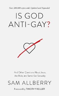 Is God Anti-gay?: And Other Questions About Jesus, the Bible, and Same-Sex Sexuality - Sam Allberry - cover