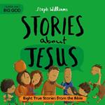 Little Me, Big God: Stories about Jesus: Eight True Stories from the Bible