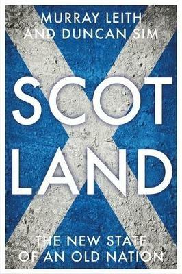 Scotland: The New State of an Old Nation - Murray Stewart Leith,Duncan Sim - cover