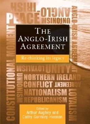 The Anglo-Irish Agreement: Rethinking its Legacy - cover