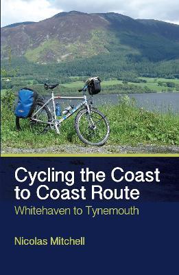 Cycling the Coast to Coast Route: Whitehaven to Tynemouth - Nicolas Mitchell - cover