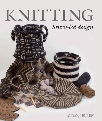 Knitting: Stitch-Led Design - Alison Ellen - cover