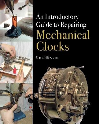 An Introductory Guide to Repairing Mechanical Clocks - Scott Jeffery - cover