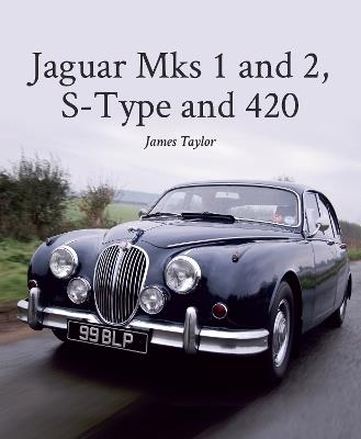 Jaguar Mks 1 and 2, S-Type and 420 - James Taylor - cover