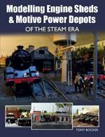 Modelling Engine Sheds and Motive Power Depots of the Steam Era