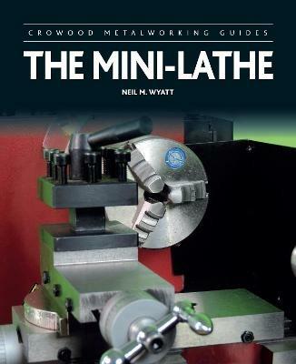 The Mini-Lathe - Neil M Wyatt - cover