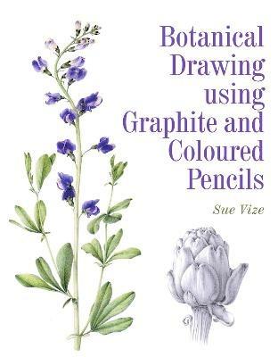 Botanical Drawing using Graphite and Coloured Pencils - Sue Vize - cover