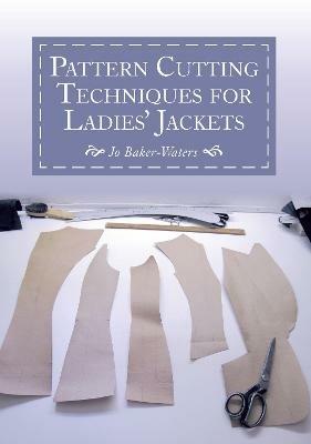 Pattern Cutting Techniques for Ladies' Jackets - Jo Baker-Waters - cover