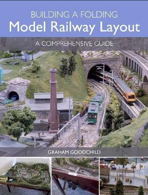 Building a Folding Model Railway Layout: A Comprehensive Guide - Graham Goodchild - cover