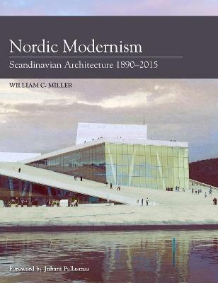 Nordic Modernism: Scandinavian Architecture 1890-2015 - William C Miller - cover
