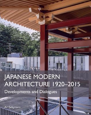 Japanese Modern Architecture 1920-2015: Developments and Dialogues - Ari Seligmann - cover