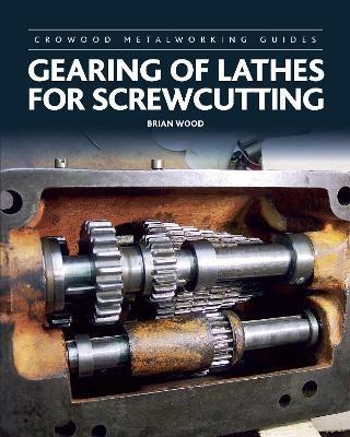 Gearing of Lathes for Screwcutting - Brian Wood - cover