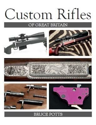 Custom Rifles of Great Britain - Bruce Potts - cover