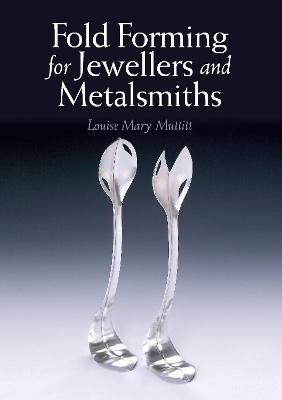 Fold Forming for Jewellers and Metalsmiths - Louise Mary Muttitt - cover