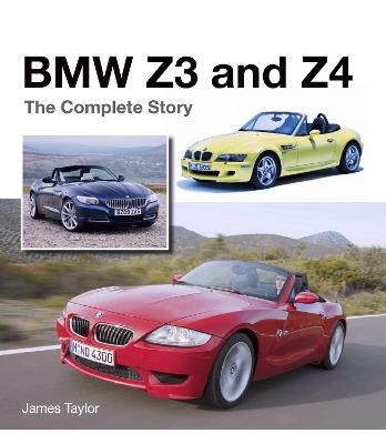 BMW Z3 and Z4: The Complete Story - James Taylor - cover