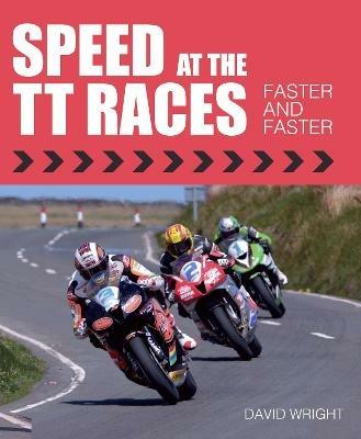 Speed at the TT Races: Faster and Faster - David Wright - cover