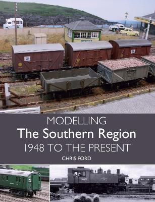 Modelling the Southern Region: 1948 to the Present - Chris Ford - cover