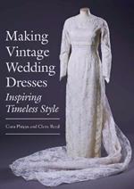 Making Vintage Wedding Dresses: Inspiring Timeless Style