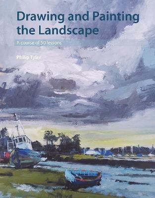 Drawing and Painting the Landscape: A course of 50 lessons - Philip Tyler - cover