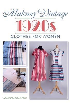 Making Vintage 1920s Clothes for Women - Suzanne Rowland - cover