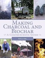 Making Charcoal and Biochar: A comprehensive guide