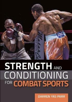 Strength and Conditioning for Combat Sports - Darren Yas Parr - cover