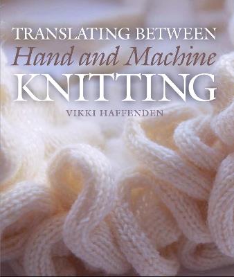 Translating Between Hand and Machine Knitting - Vikki Haffenden - cover