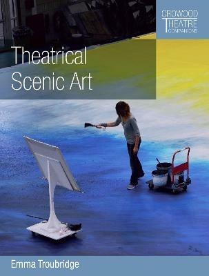 Theatrical Scenic Art - Emma Troubridge - cover