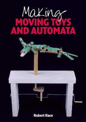Making Moving Toys and Automata - Robert Race - cover