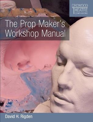 The Prop Maker's Workshop Manual - David H Rigden - cover