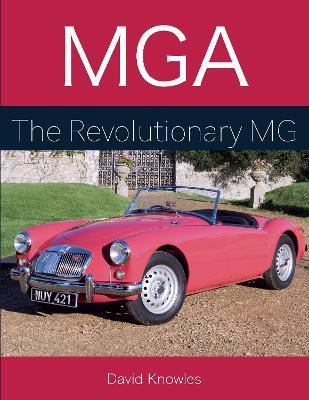 MGA: The Revolutionary MG - David Knowles - cover
