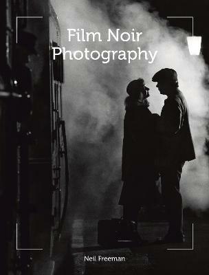 Film Noir Photography - Neil Freeman - cover