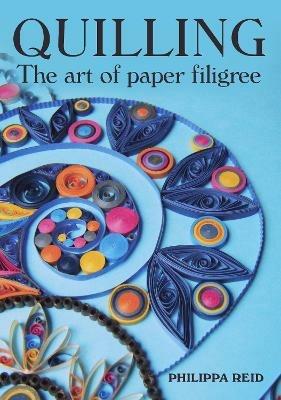 Quilling: The Art of Paper Filigree - Philippa Reid - cover