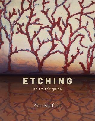 Etching: An Artist's Guide - Ann Norfield - cover