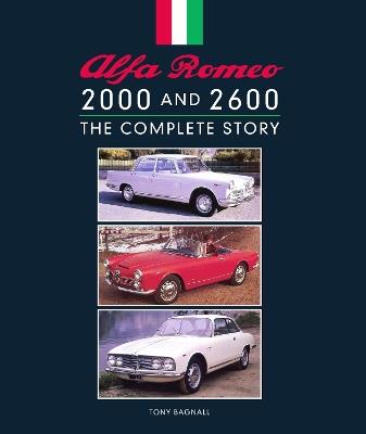 Alfa Romeo 2000 and 2600: The Complete Story - Tony Bagnall - cover