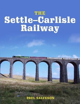 The Settle-Carlisle Railway - Paul Salveson - cover