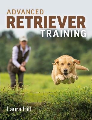 Advanced Retriever Training - Laura Hill - cover