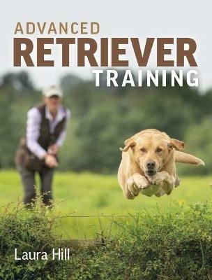 Advanced Retriever Training - Laura Hill - cover