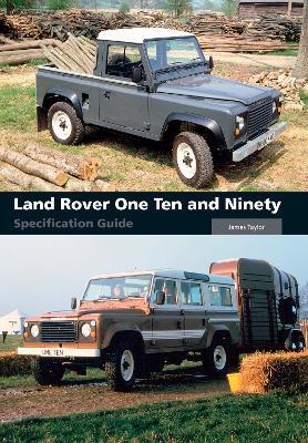Land Rover One Ten and Ninety Specification Guide - James Taylor - cover