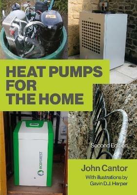 Heat Pumps for the Home: 2nd Edition - John Cantor - cover