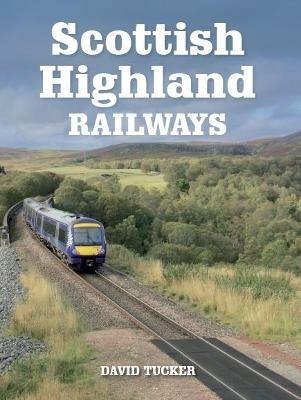 Scottish Highland Railways - David Tucker - cover