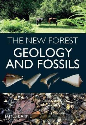 The New Forest: Geology and Fossils - James Barnet - cover