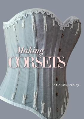 Making Corsets - Julie Collins Brealey - cover