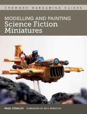 Modelling and Painting Science Fiction Miniatures - Paul Stanley - cover