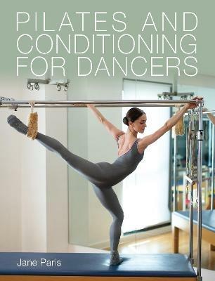Pilates and Conditioning for Dancers - Jane Paris - cover