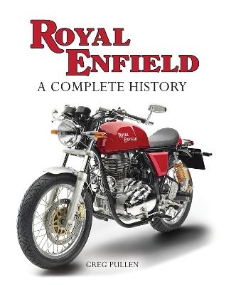 Royal Enfield: A Complete History - Greg Pullen - cover